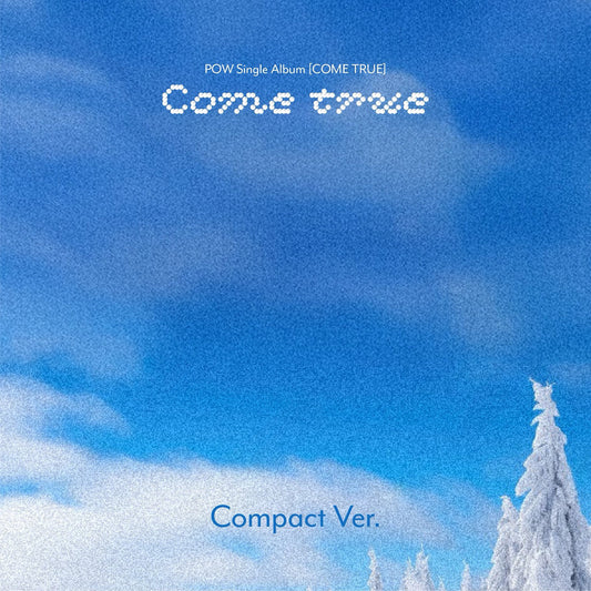 POW - COME TRUE [Compact Ver.]