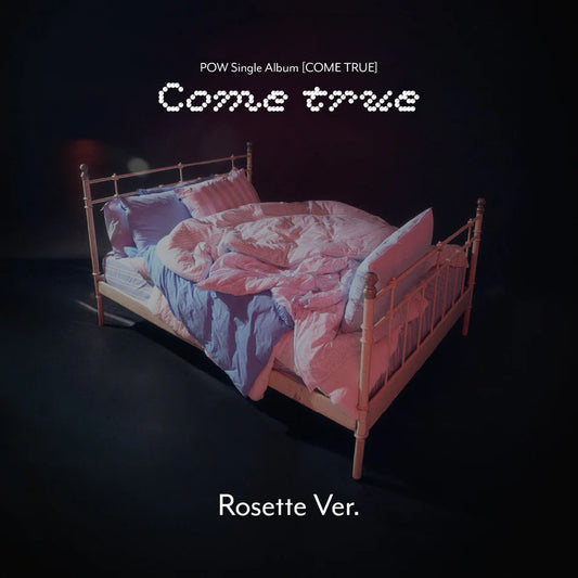 POW - COME TRUE [Rosette Ver.]